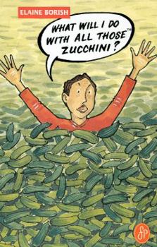 Paperback What Will I Do With All Those Zucchini Book