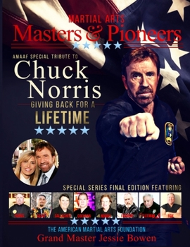 Paperback Martial Arts Masters & Pioneers: Honoring Chuck Norris - Giving Back For A Lifetime Book