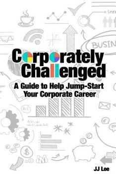 Paperback Corporately Challenged: A Guide to Help Jump-Start Your Corporate Career Book