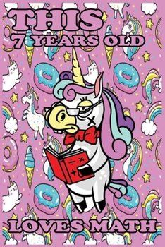 this 7 Years old loves math unicorn journal : happy 7th birthday presents for 7 year old boys girls: lined notebook / 120 pages / 6x9 perfect journal: ... 7th gift presents for 7 year old boys girls
