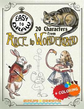 Paperback EASY TO DRAW 20 Characters from Alice in Wonderland: Draw & Color 20 Cartoon Characters Book