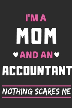 Paperback I'm A Mom And An Accountant Nothing Scares Me: lined notebook, funny gift for mothers Book