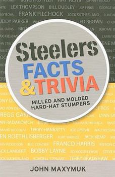Paperback Steelers Facts and Trivia: Milled and Molded Hard-Hat Stumpers Book