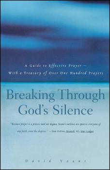 Paperback Breaking Through God's Silence: A Guide to Effective Prayer--With a Treasury of Over One Hundred Prayers Book