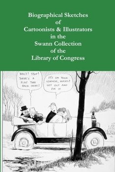 Paperback Biographical Sketches of Cartoonists & Illustrators in the Swann Collection of the Library of Congress Book
