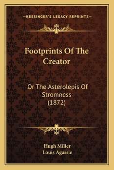 Paperback Footprints Of The Creator: Or The Asterolepis Of Stromness (1872) Book