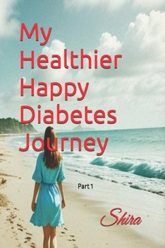 My Healthier Happy Diabetes Journey: stop diabetes-related complications, avoid heart, cardiovascular diseases and stroke, prevent kidney disease, imp
