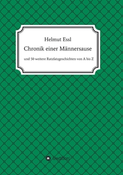 Paperback Chronik einer Männersause: und 50 weitere Ratzfatzgeschichten von A bis Z zum Lachen, Weinen und Nachdenken [German] Book