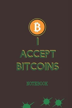 Paperback I Accept Bitcoins Notebook: Ideal gift notebook for Bitcoin lovers Blockchain technology geeks Book