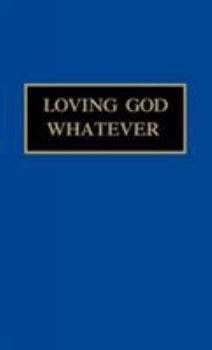 Hardcover Loving God Whatever: Through the Year with Sister Jane, Community of the Sistersof the Love of God Book