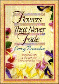 Hardcover Flowers That Never Fade: Words of Hope and Inspiration with Everlasting Value Book