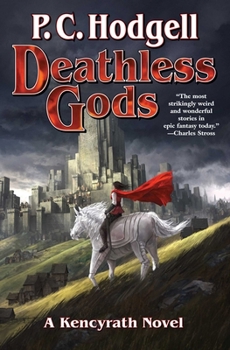 Deathless Gods - Book #10 of the Kencyrath