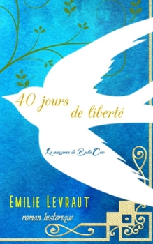 Paperback 40 jours de liberté: L'origine de Bella Ciao [French] Book