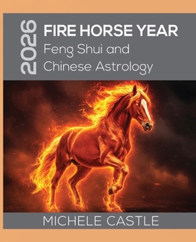 2026 Fire Horse Year: Feng Shui and Chinese Astrology