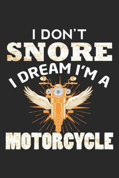 I don't snore I Dream I'm a motorcycle: Hiking Journal with 101 Page of Lined 6”x 9” White Paper - Record Your Hiking Treks and Nature Walks in the ... in ... Log Book – Ideal for Backpackers