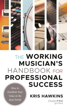 The Working Musician's Handbook for Professional Success