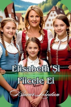 Elisabeth ?i Fiicele Ei (Family) (Romanian Edition)