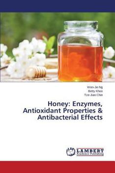 Paperback Honey: Enzymes, Antioxidant Properties & Antibacterial Effects Book