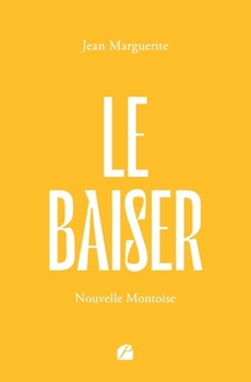 Paperback Le Baiser: Nouvelle montoise [French] Book