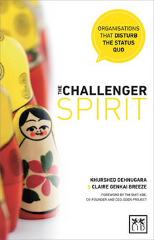 Paperback The Challenger Spirit: Organisations That Disturb the Status Quo Book