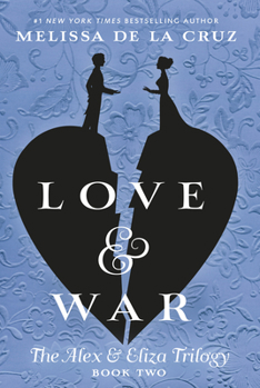 Love & War: The Alex & Eliza Trilogy - Book #2 of the Alex & Eliza