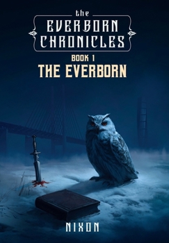The Everborn Chronicles: Book 1 - The Everborn