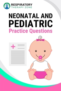 Paperback Neonatal and Pediatric Practice Questions: 35 Questions, Answers, and Rationales to Help Prepare for the TMC Exam Book