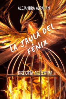 Paperback La jaula del fénix: Distopía argentina [Spanish] Book