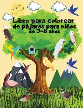 Libro para colorear de p�jaros para ni�os de 3-6 a�os: Las p�ginas para colorear de p�jaros son geniales para ni�os, ni�as y adolescents