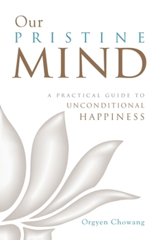 Paperback Our Pristine Mind: A Practical Guide to Unconditional Happiness Book