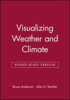 Loose Leaf Visualizing Weather and Climate Book