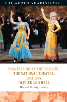 Hardcover Shakespeare in the Theatre: The National Theatre, 1963-1975: Olivier and Hall Book