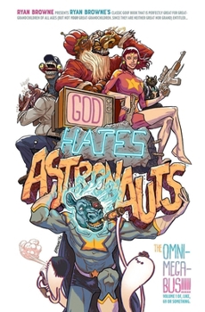 Paperback God Hates Astronauts: The Omni-Mega-Bus Book