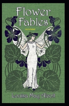 Paperback Flower Fables Annotated Book