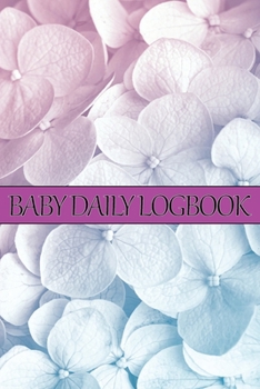 Baby Daily Logbook: First 120 Days Baby Tracker, Baby's Eat, Sleep and Poop Journal, Infant, Breastfeeding Record Tracking Chart
