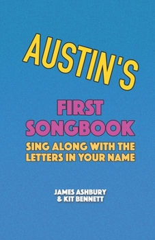 Paperback Austin's First Songbook: Sing Along with the Letters in Your Name Book