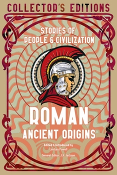 Roman Ancient Origins: Stories Of People & Civilization - Book  of the Flame Tree Collector's Editions Mythology