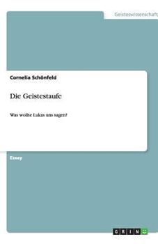 Paperback Die Geistestaufe: Was wollte Lukas uns sagen? [German] Book