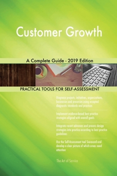 Paperback Customer Growth A Complete Guide - 2019 Edition Book
