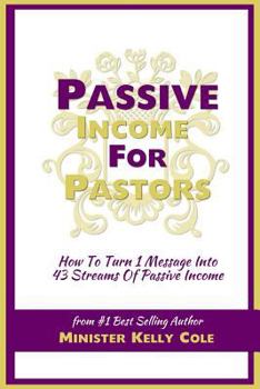 Paperback Passive Income For Pastors: How To Turn 1 Message Into 43 Streams Of Passive Income Book