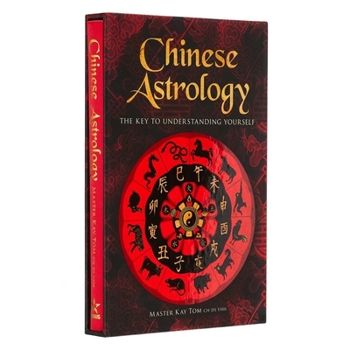 Chinese Astrology: The Key to Undestanding Yourself