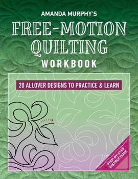 Spiral-bound Amanda Murphy's Free-Motion Quilting Workbook: 20 Allover Designs to Practice & Learn; Step-By-Step Instructions Book