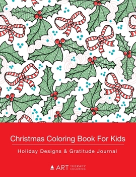 Paperback Christmas Coloring Book For Kids: Holiday Designs & Gratitude Journal: Coloring Book & Gratitude Journal In One; Detailed Holiday Designs For Kids, Gi Book