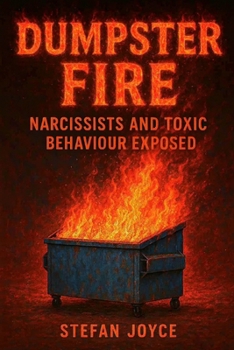 Paperback Dumpster Fire: Narcissists and Toxic Behaviour Exposed Book