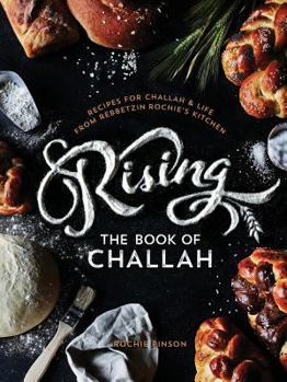 Hardcover Rising: The Book of Challah: Recipes for Challah & Life from Rebbetzin Rochie's Kitchen Book