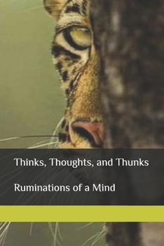 Paperback Thinks, Thoughts, and Thunks: Ruminations of a Mind Book