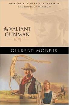 The Valiant Gunman: 1874 (The House of Winslow) - Book #14 of the House of Winslow