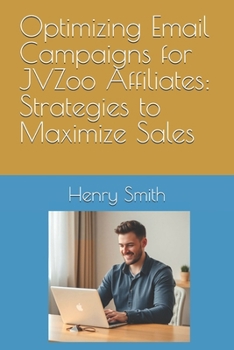 Paperback Optimizing Email Campaigns for JVZoo Affiliates: Strategies to Maximize Sales Book