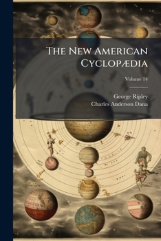 Paperback The New American Cyclopædia: A Popular Dictionary Of General Knowledge; Volume 14 Book