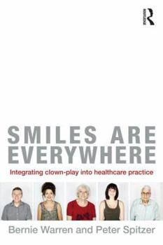 Paperback Smiles Are Everywhere: Integrating Clown-Play into healthcare practice Book